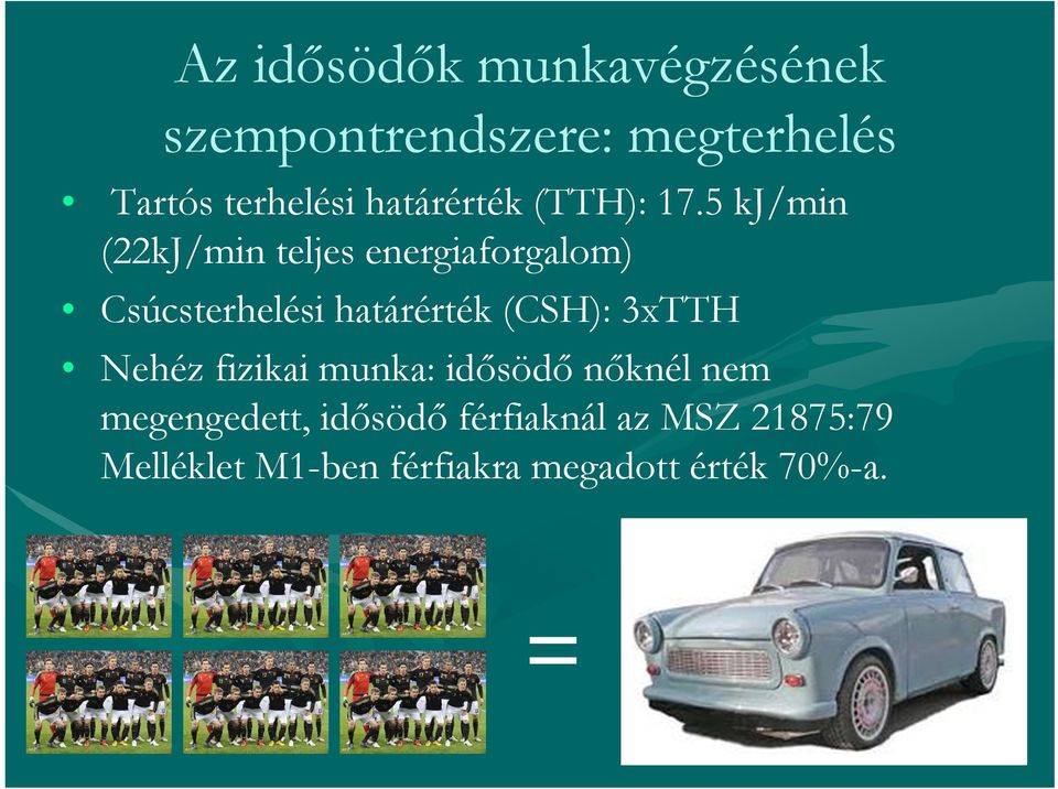 (CSH): 3xTTH Nehéz fizikai munka: idősödő nőknél nem megengedett,