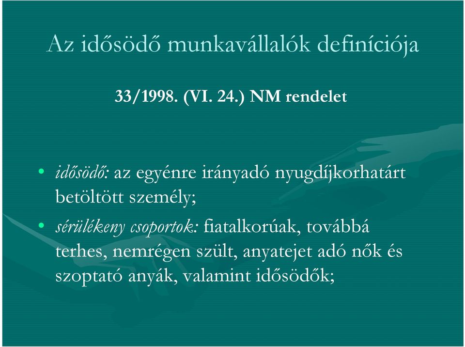 betöltött személy; sérülékeny csoportok: fiatalkorúak, továbbá