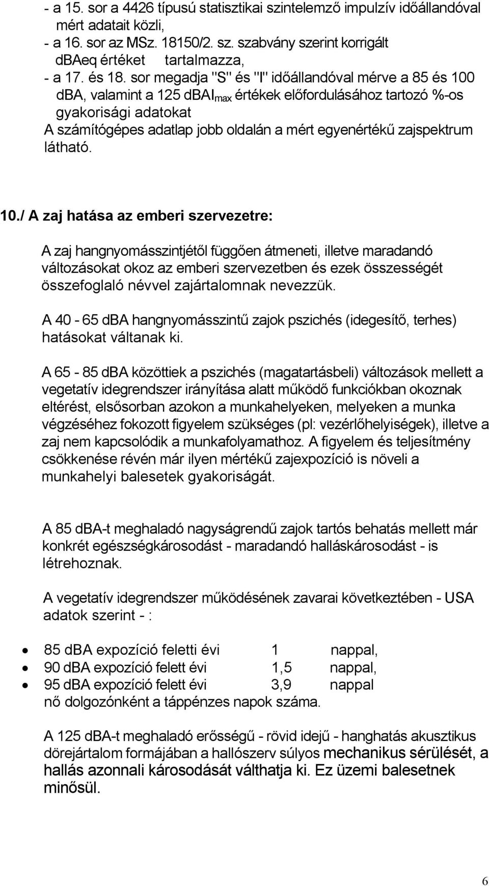 zajspektrum látható. 10.