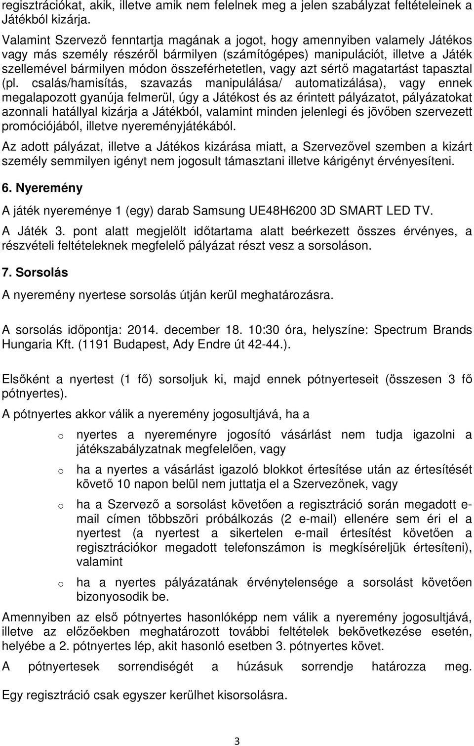 összeférhetetlen, vagy azt sértő magatartást tapasztal (pl.