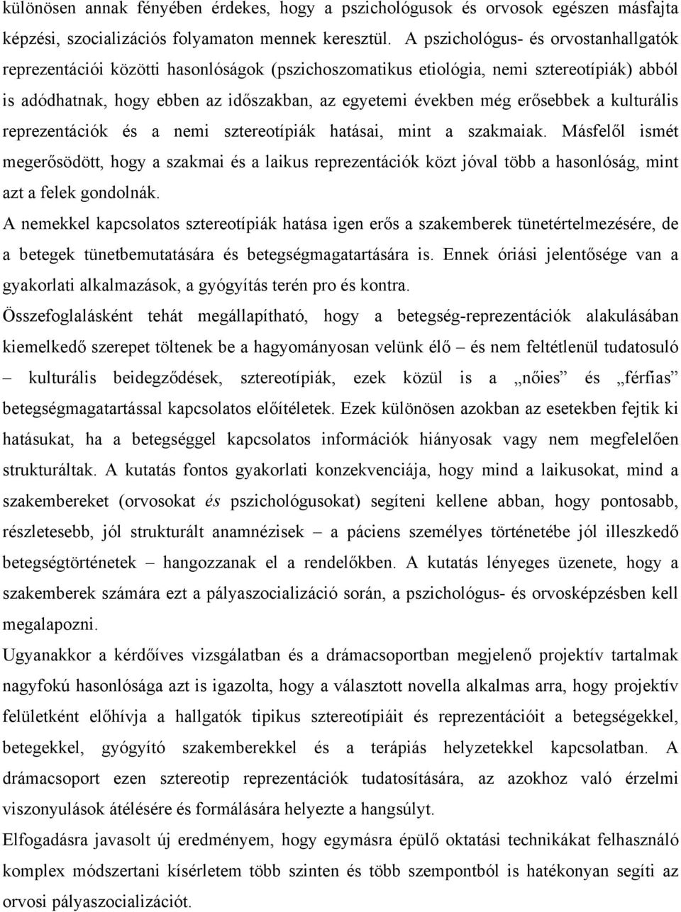 erősebbek a kulturális reprezentációk és a nemi sztereotípiák hatásai, mint a szakmaiak.