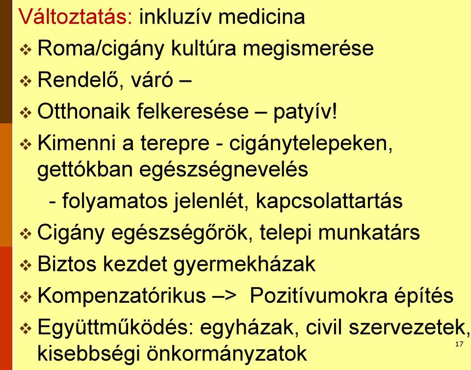 Kimenni a terepre - cigánytelepeken, gettókban egészségnevelés - folyamatos jelenlét,