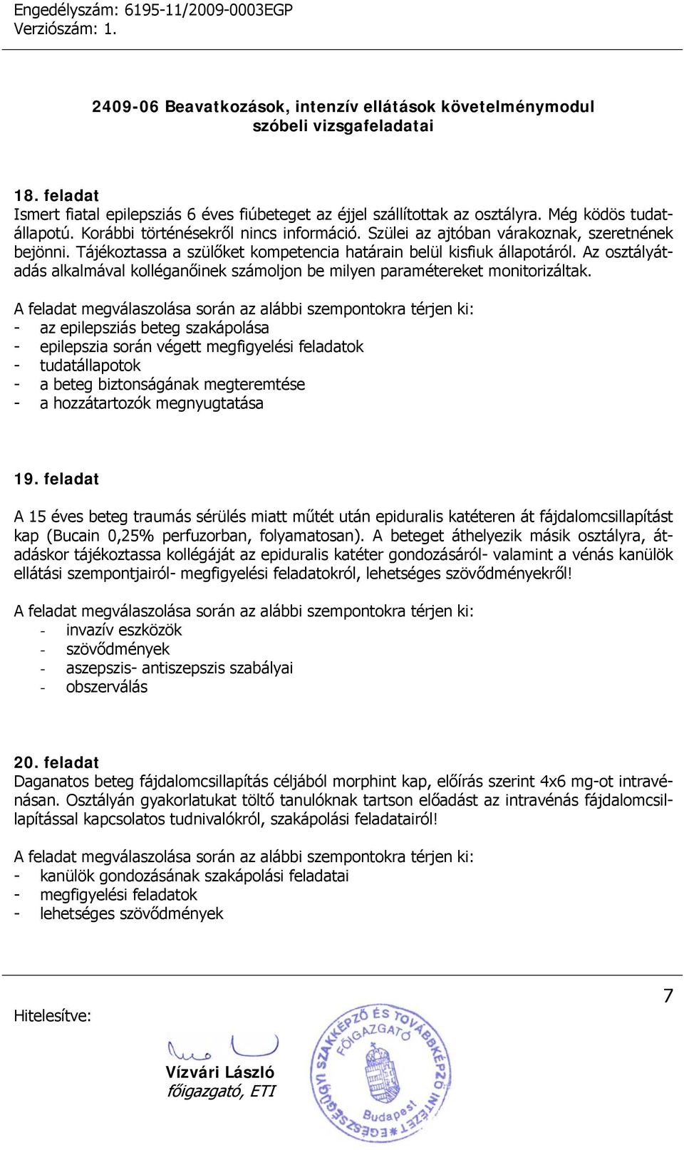 Az osztályátadás alkalmával kolléganőinek számoljon be milyen paramétereket monitorizáltak.