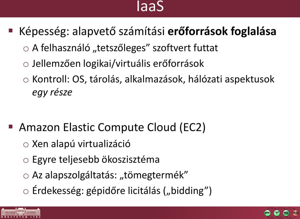 hálózati aspektusok egy része Amazon Elastic Compute Cloud (EC2) o Xen alapú virtualizáció o