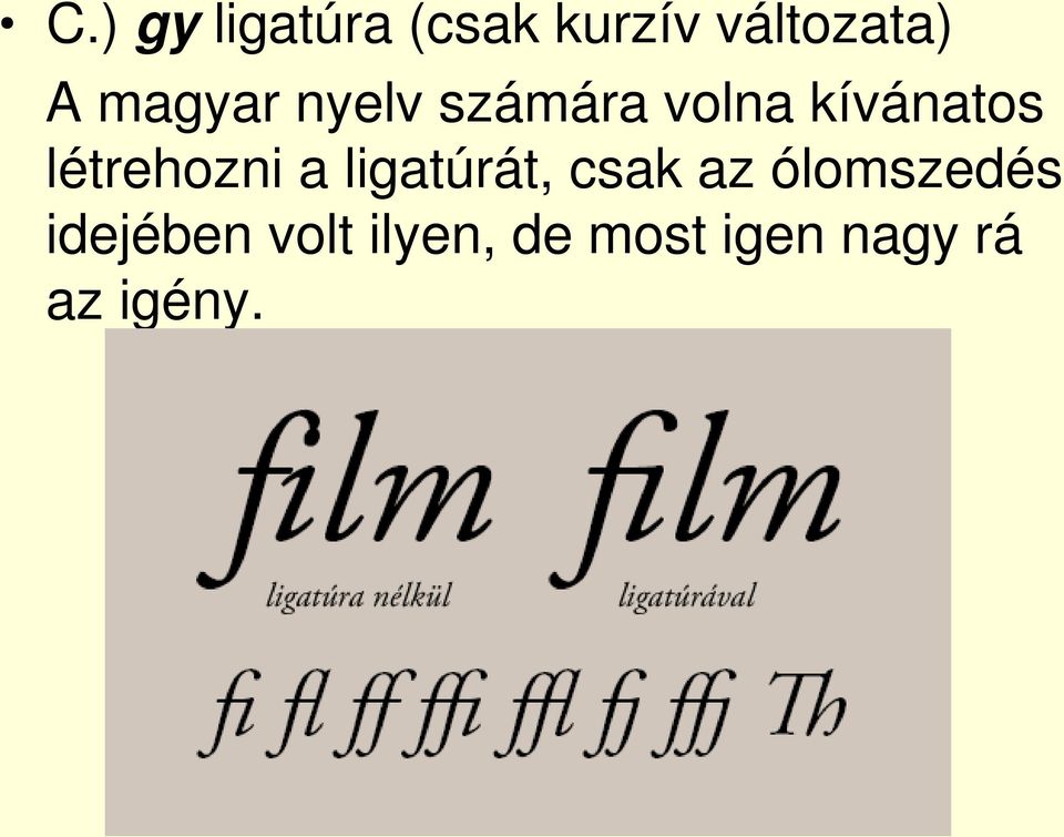 létrehozni a ligatúrát, csak az ólomszedés