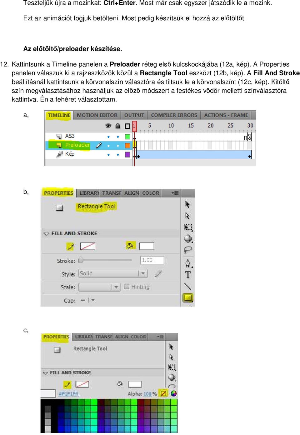 Kattintsunk a Timeline panelen a Preloader réteg első kulcskockájába (12 kép).