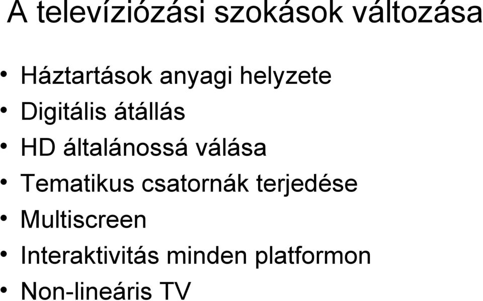 válása Tematikus csatornák terjedése Multiscreen