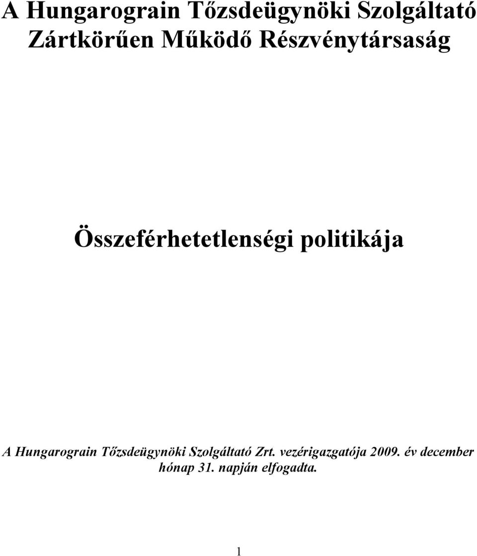 politikája A Hungarograin Tőzsdeügynöki Szolgáltató