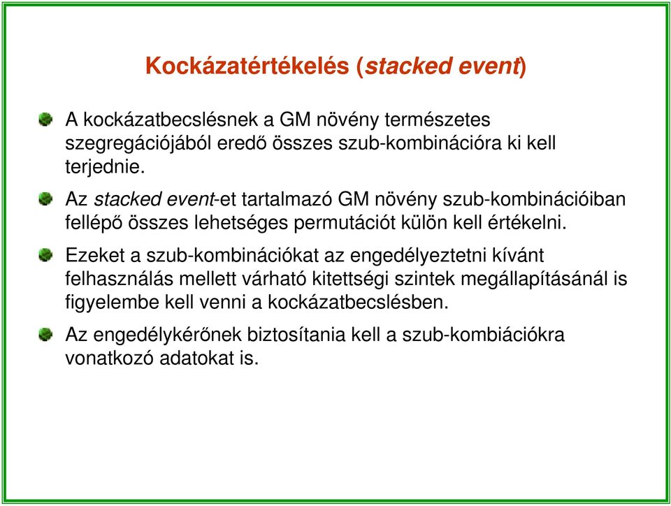 Az stacked event-et tartalmazó GM növény szub-kombinációiban fellépő összes lehetséges permutációt külön kell értékelni.