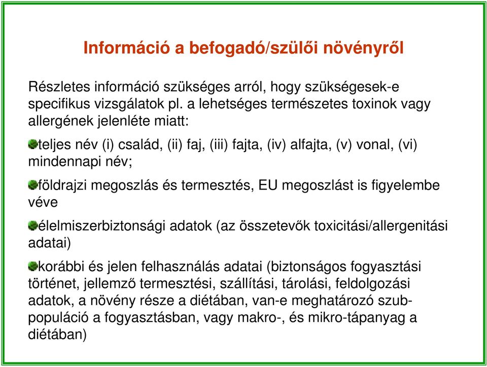 megoszlás és termesztés, EU megoszlást is figyelembe véve élelmiszerbiztonsági adatok (az összetevők toxicitási/allergenitási adatai) korábbi és jelen felhasználás