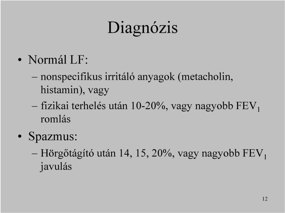 10-20%, vagy nagyobb FEV 1 romlás Spazmus: