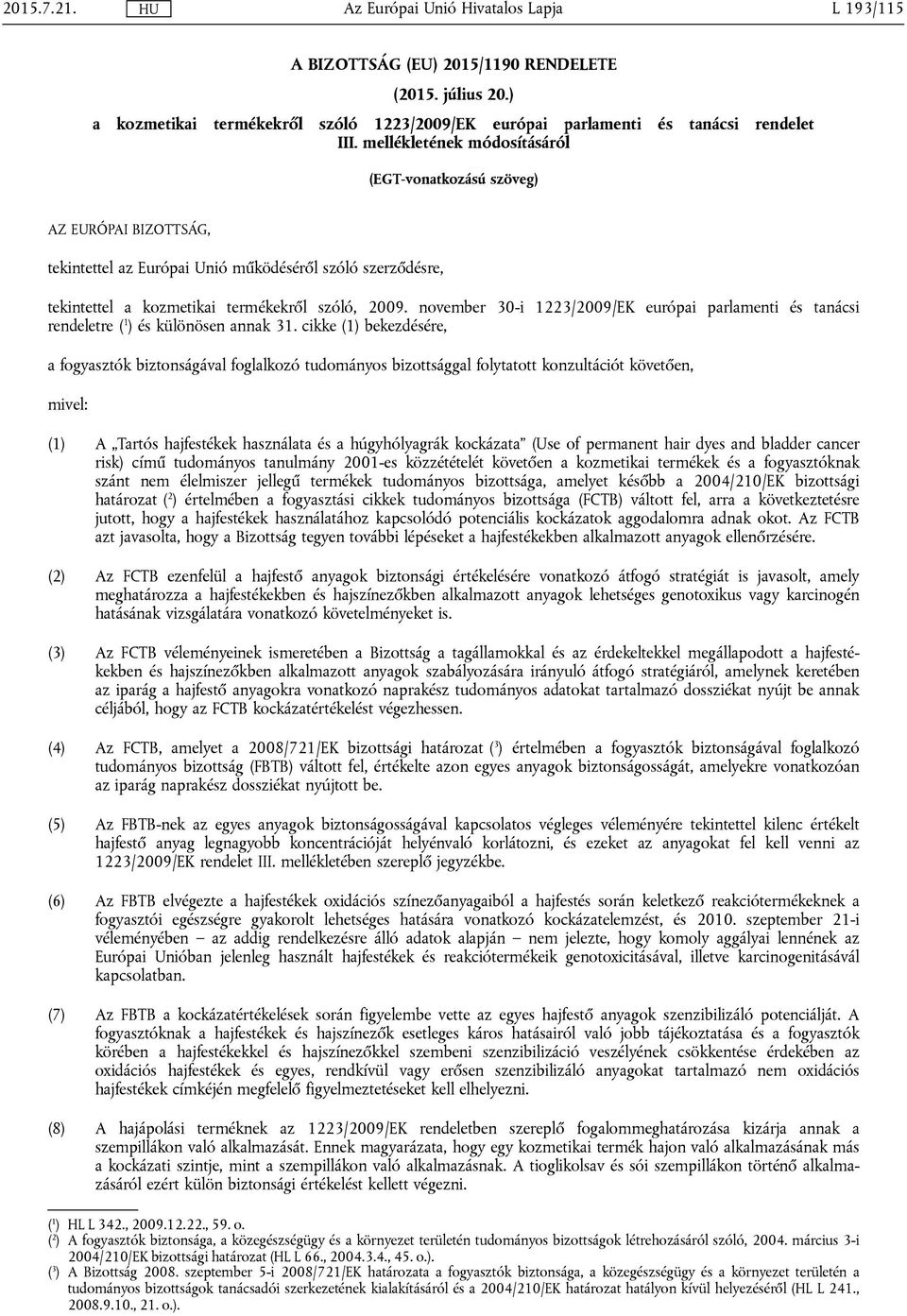 november 30-i 1223/2009/EK európai parlamenti és tanácsi rendeletre ( 1 ) és különösen annak 31.