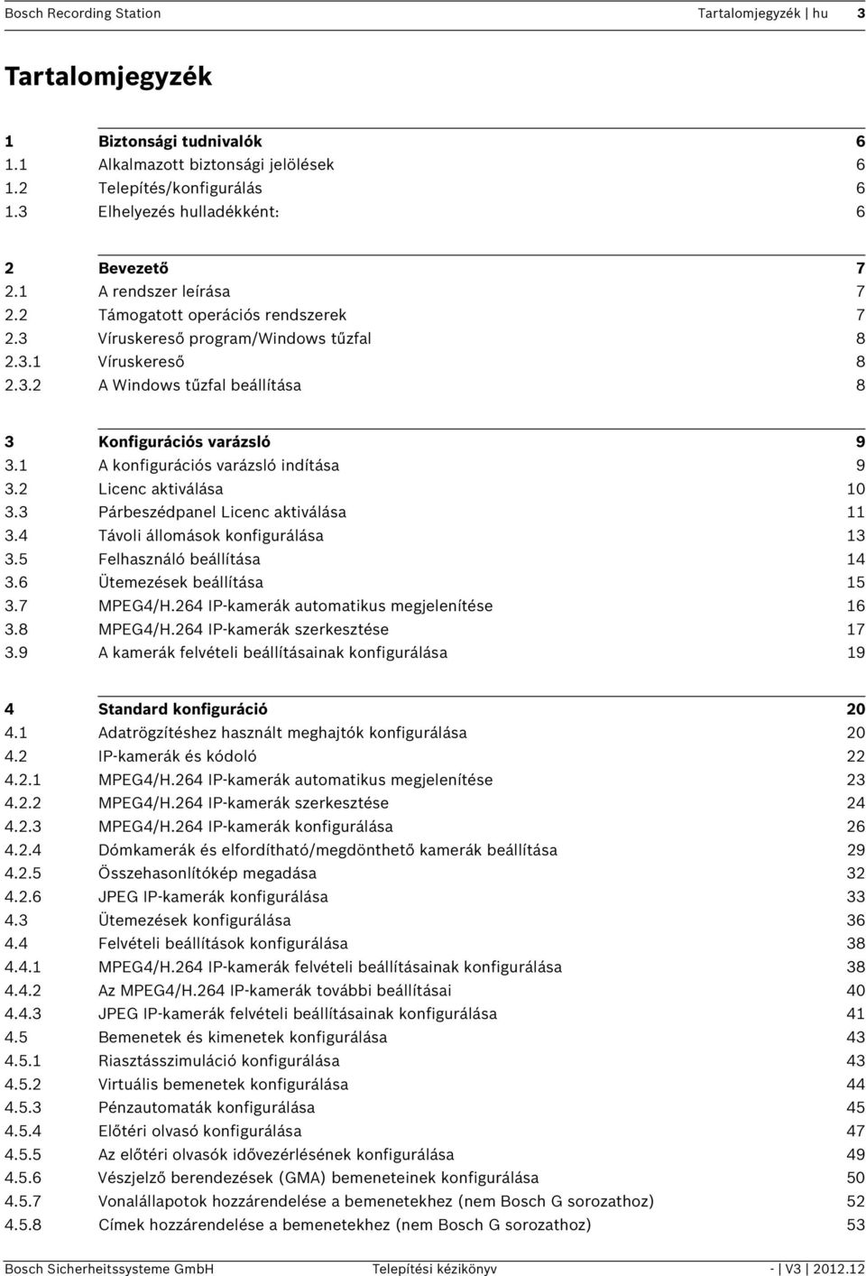 1 A konfigurációs varázsló indítása 9 3.2 Licenc aktiválása 10 3.3 Párbeszédpanel Licenc aktiválása 11 3.4 Távoli állomások konfigurálása 13 3.5 Felhasználó beállítása 14 3.