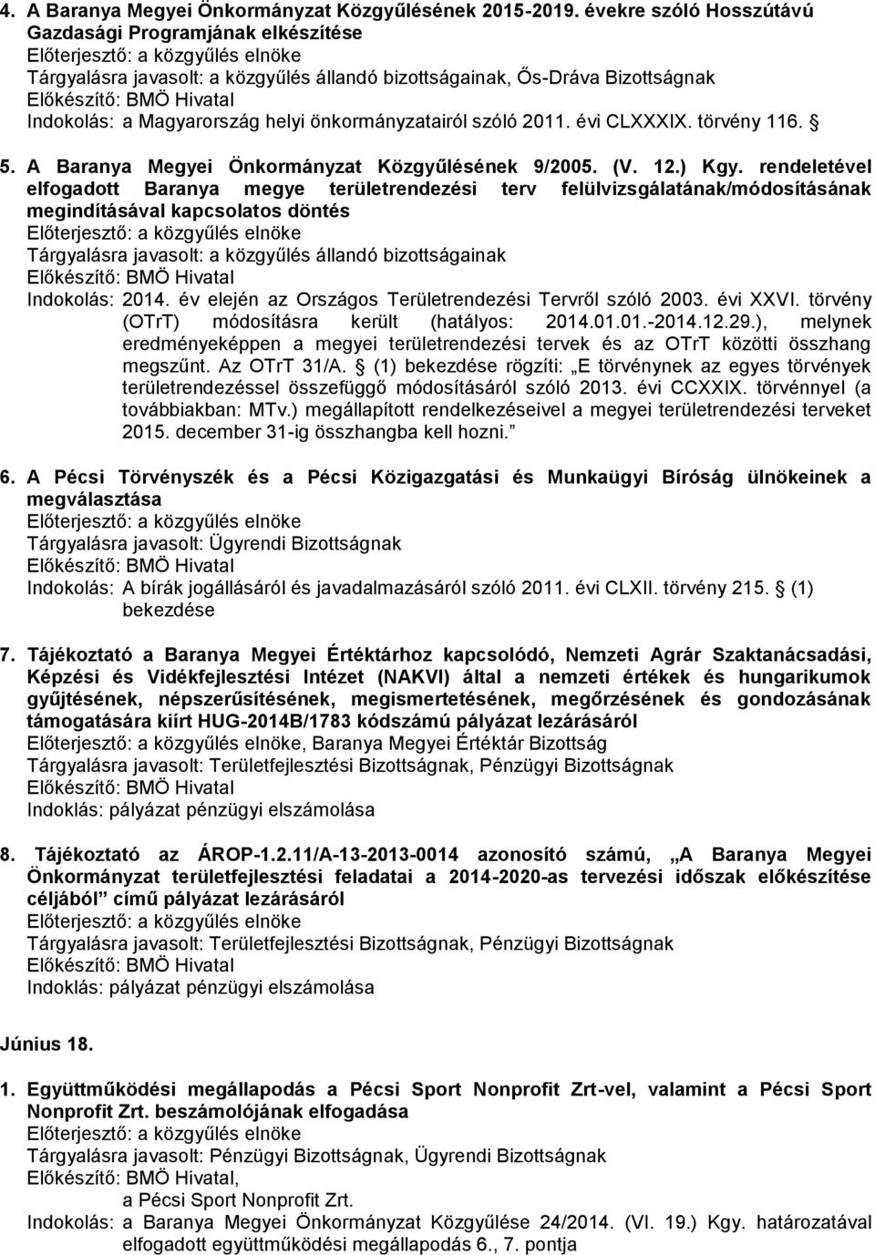A Baranya Megyei Önkormányzat Közgyűlésének 9/2005. (V. 12.) Kgy.