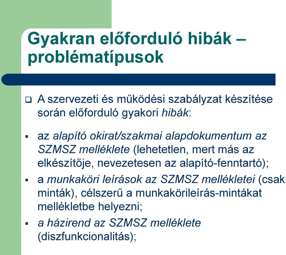 elkészítője, nevezetesen az alapító-fenntartó); a munkaköri leírások az SZMSZ mellékletei (csak minták),