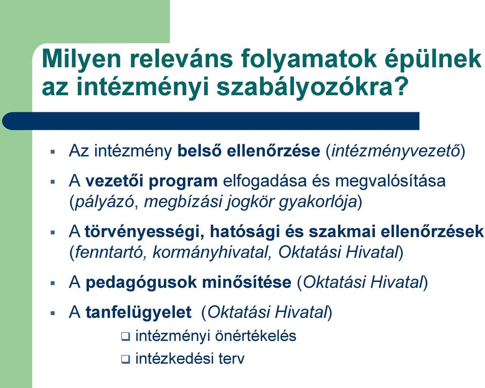 (pályázó, megbízási jogkör gyakorlója) A törvényességi, hatósági és szakmai ellenőrzések (fenntartó,