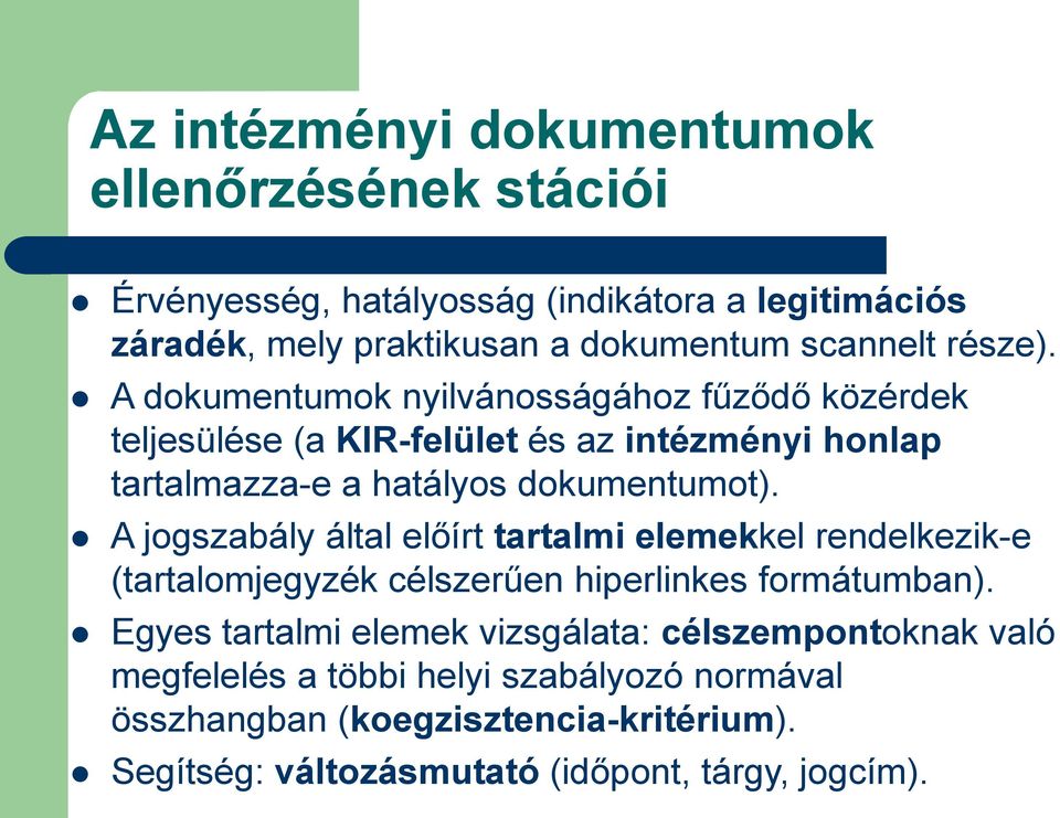 A jogszabály által előírt tartalmi elemekkel rendelkezik-e (tartalomjegyzék célszerűen hiperlinkes formátumban).