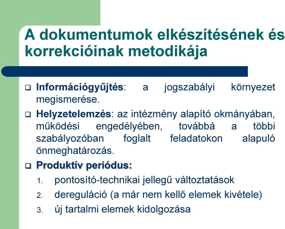 Helyzetelemzés: az intézmény alapító okmányában, működési engedélyében, továbbá a többi szabályozóban