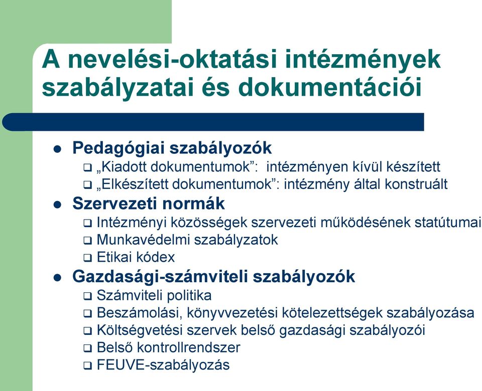 működésének statútumai Munkavédelmi szabályzatok Etikai kódex Gazdasági-számviteli szabályozók Számviteli politika