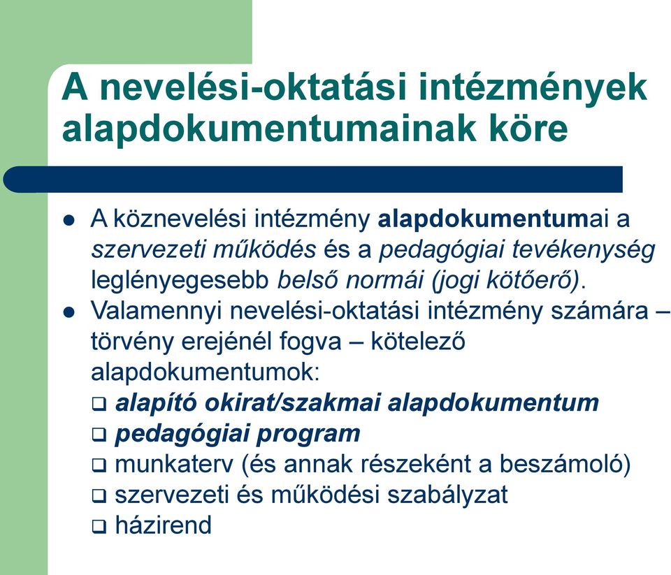 Valamennyi nevelési-oktatási intézmény számára törvény erejénél fogva kötelező alapdokumentumok: alapító