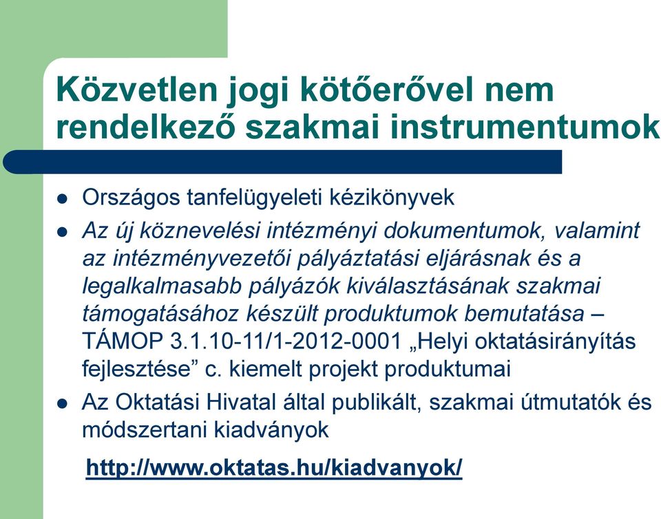 szakmai támogatásához készült produktumok bemutatása TÁMOP 3.1.10-11/1-2012-0001 Helyi oktatásirányítás fejlesztése c.