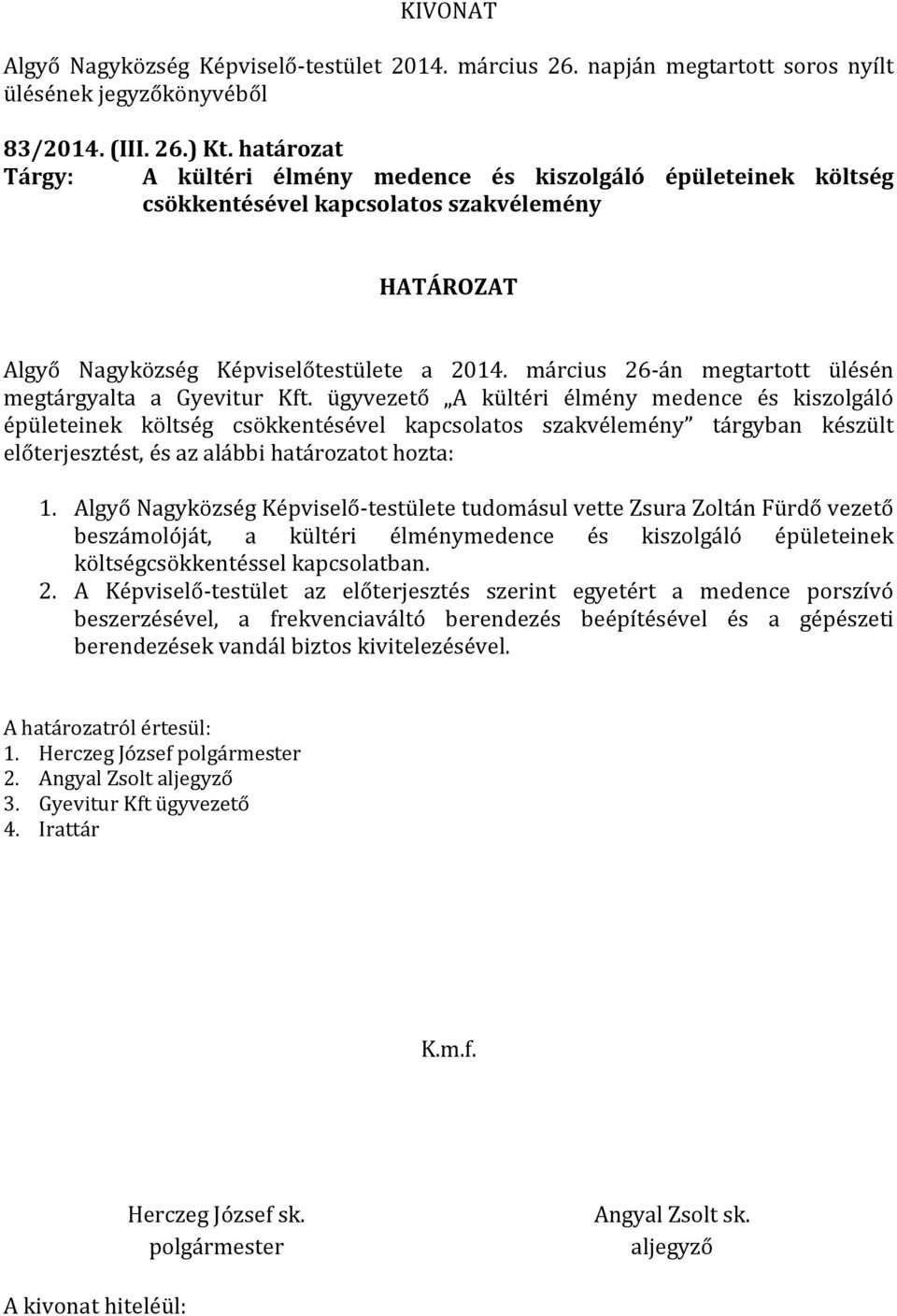 március 26-án megtartott ülésén megtárgyalta a Gyevitur Kft.
