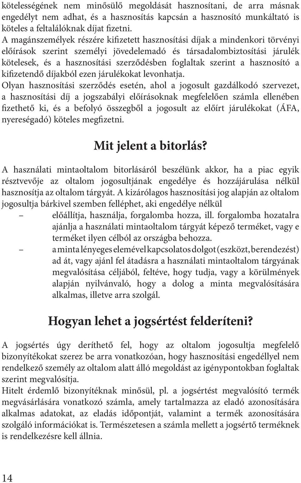 foglaltak szerint a hasznosító a kifizetendő díjakból ezen járulékokat levonhatja.