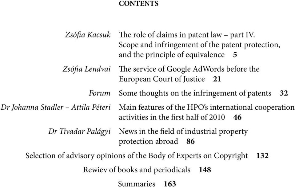 Forum Some thoughts on the infringement of patents 32 Main features of the HPO s international cooperation activities in the first half of 2010 46 News