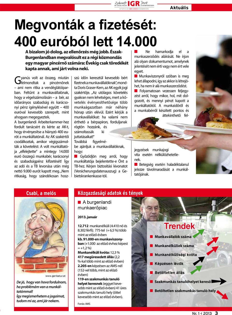 Gyanús volt az összeg, miután felmondtak a pincérnőnek ami nem ritka a vendéglátóiparban.