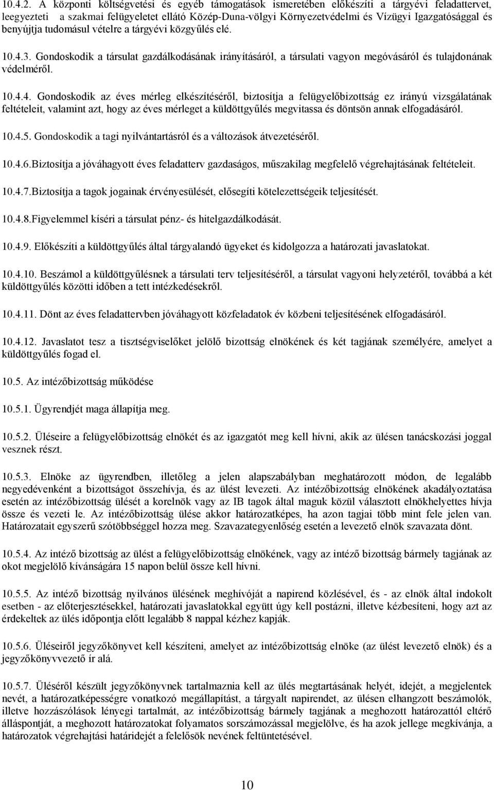 és benyújtja tudomásul vételre a tárgyévi közgyűlés elé. 10.4.