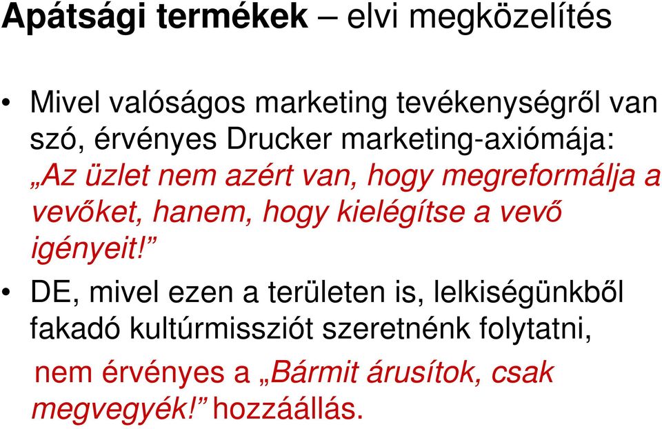 hanem, hogy kielégítse a vev igényeit!
