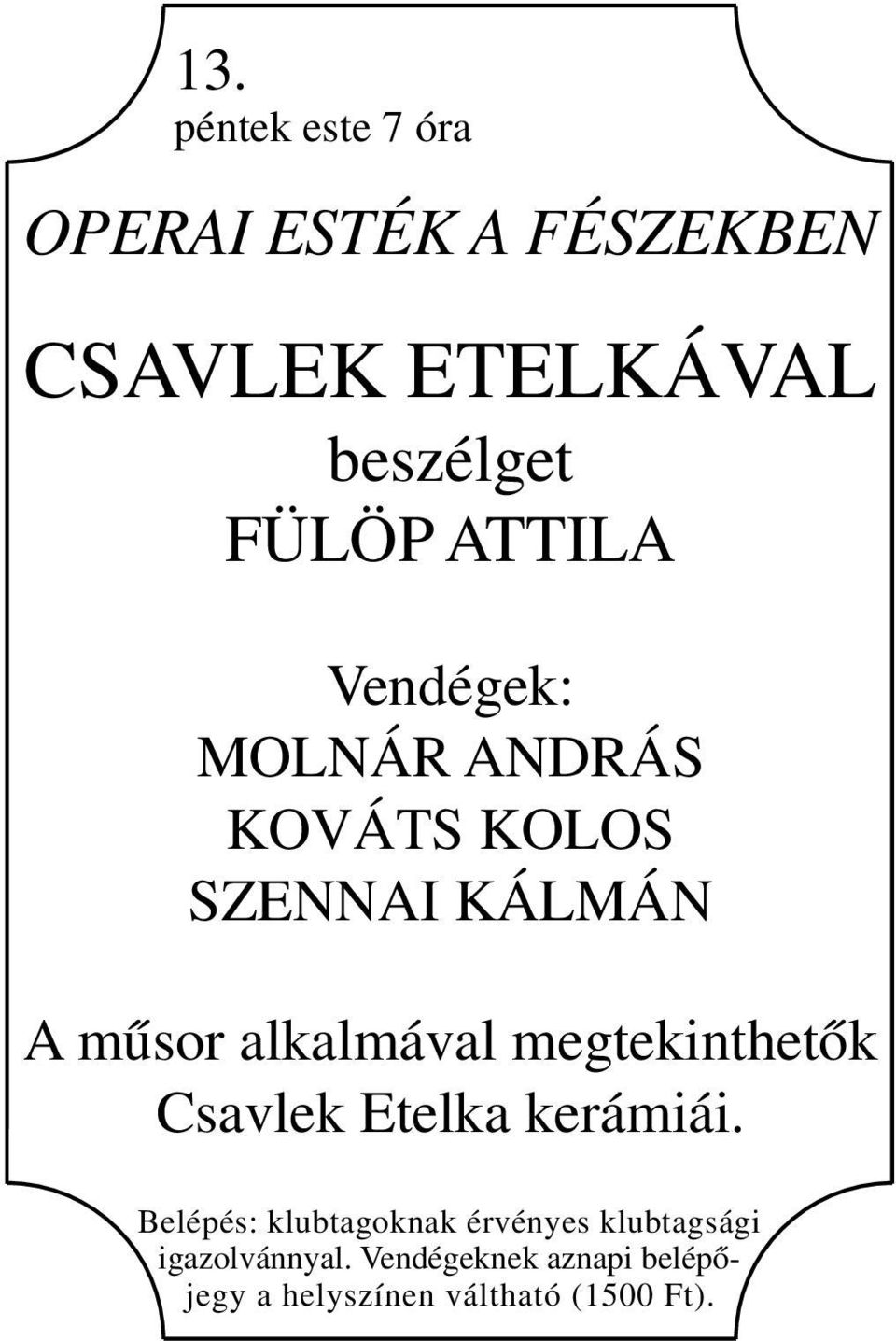 alkalmával megtekinthetők Csavlek Etelka kerámiái.