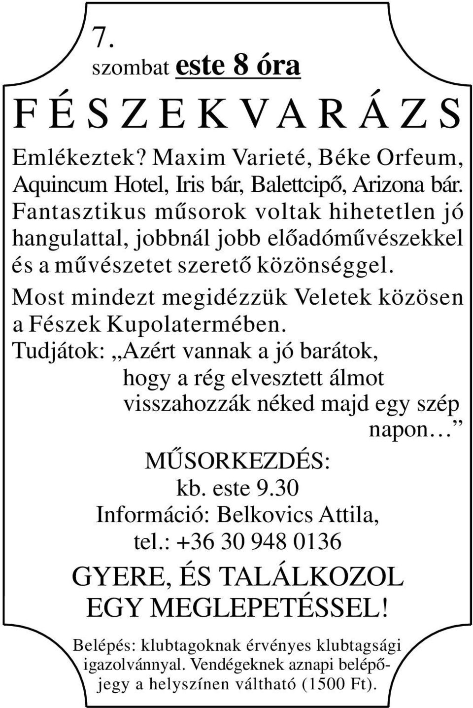 Most mindezt megidézzük Veletek közösen a Fészek Kupolatermében.