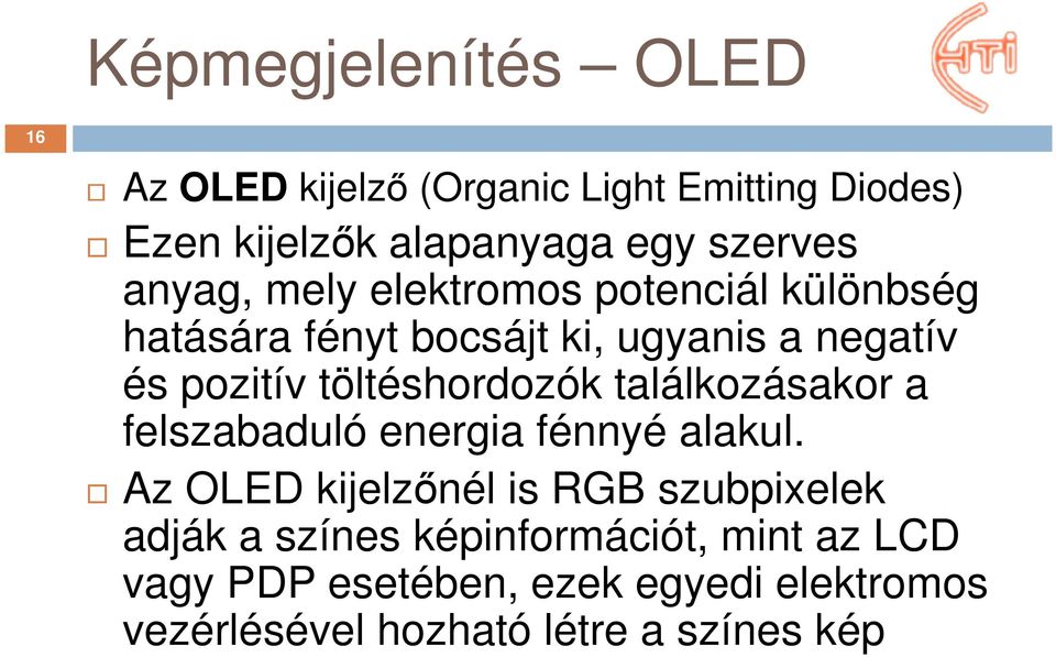 töltéshordozók találkozásakor a felszabaduló energia fénnyé alakul.