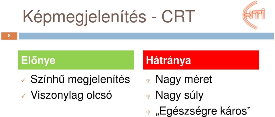 Viszonylag olcsó Hátránya