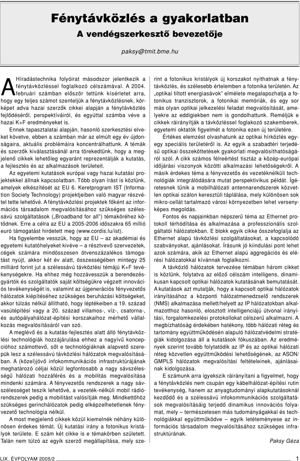 egyúttal számba véve a hazai K+F eredményeket is.