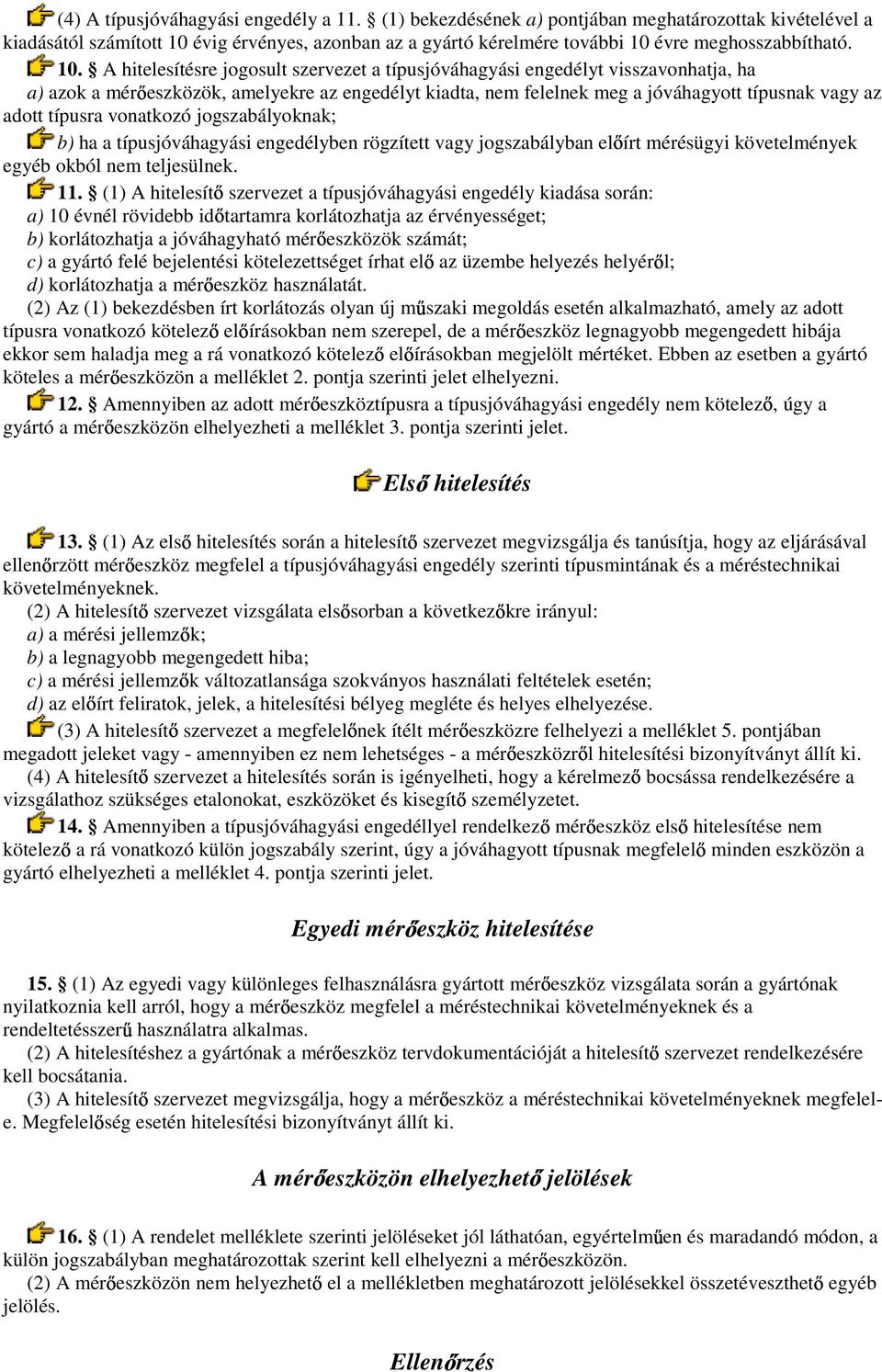 évig érvényes, azonban az a gyártó kérelmére további 10 