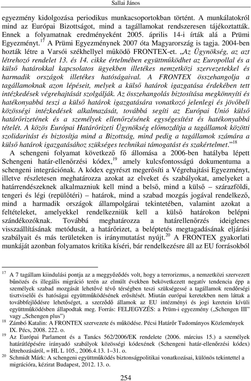 Az Ügynökség, az azt létrehozó rendelet 13. és 14.