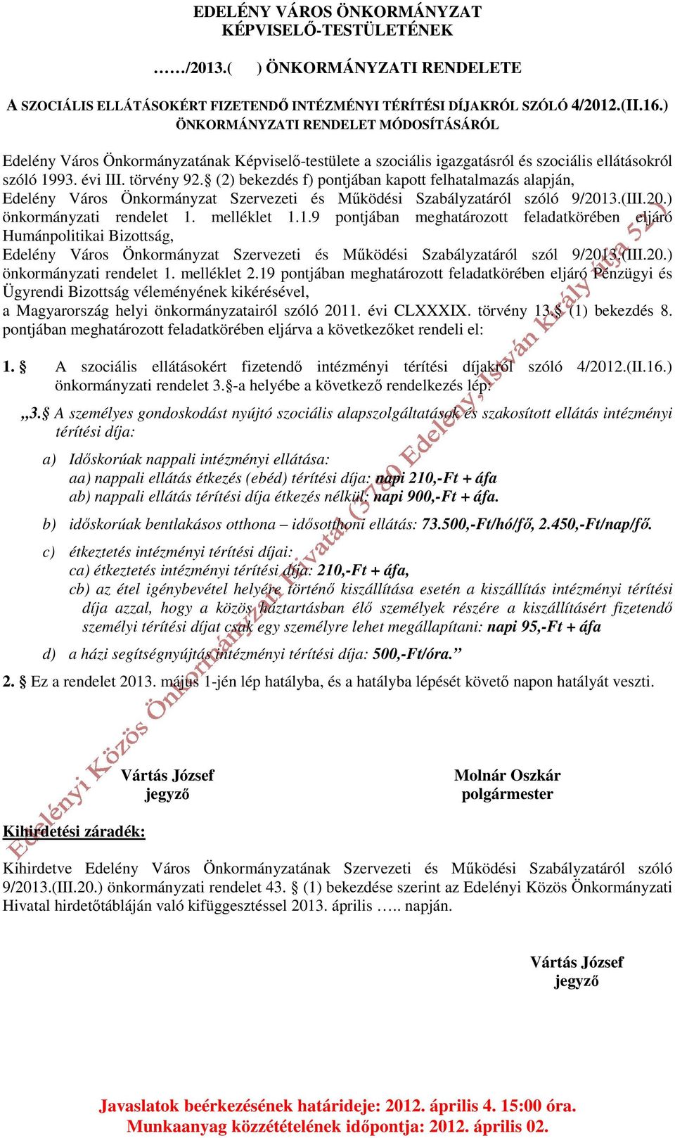 (2) bekezdés f) pontjában kapott felhatalmazás alapján, Edelény Város Önkormányzat Szervezeti és Működési Szabályzatáról szóló 9/2013