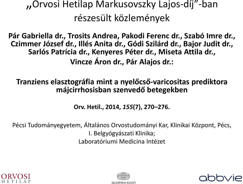 : Tranziens elasztográfia mint a nyelőcső-varicositas prediktora májcirrhosisban szenvedő betegekben Orv. Hetil.