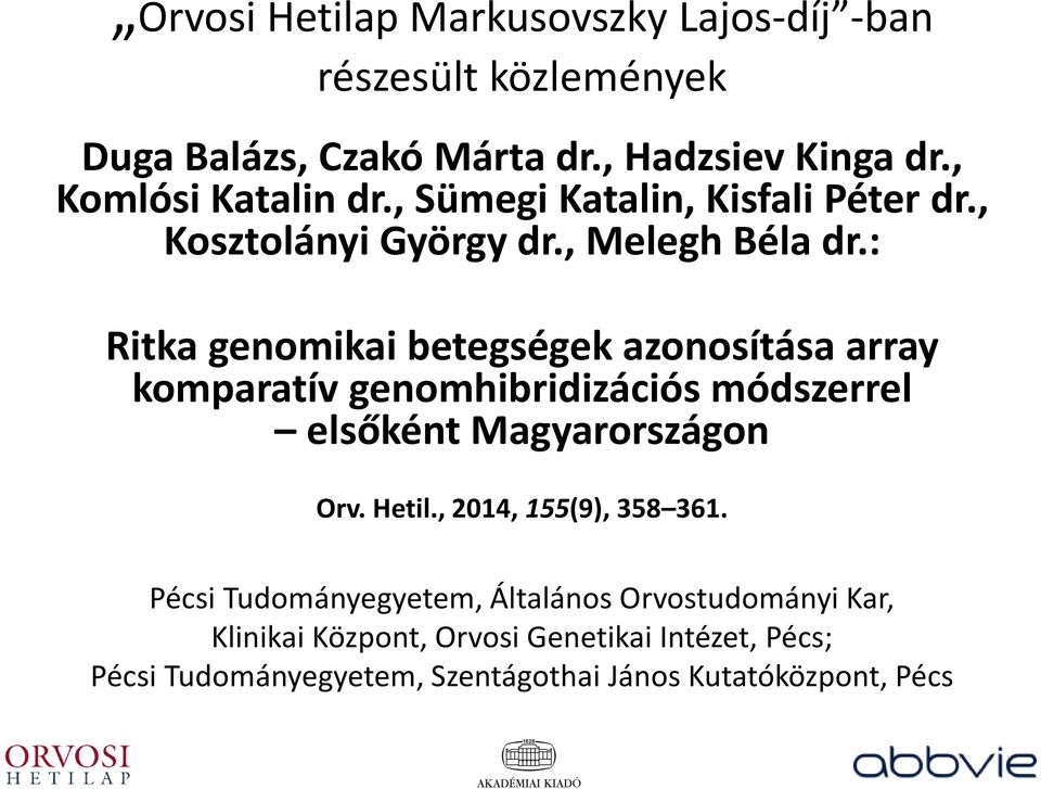 : Ritka genomikai betegségek azonosítása array komparatív genomhibridizációs módszerrel elsőként Magyarországon