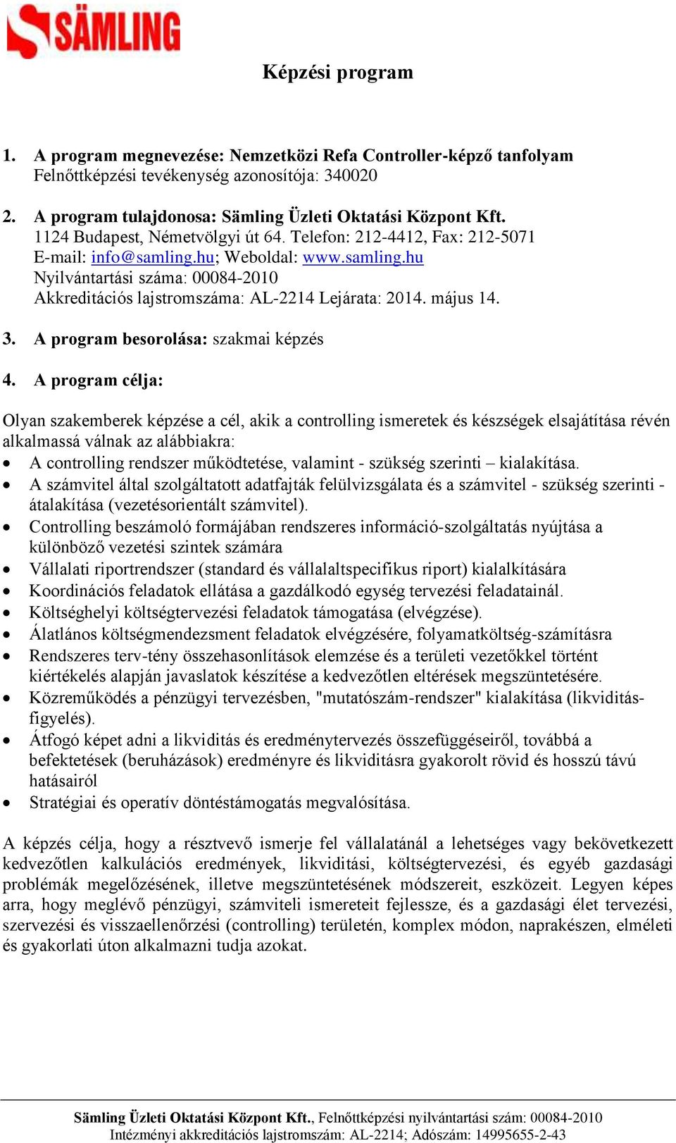 május 14. 3. A program besorolása: szakmai képzés 4.