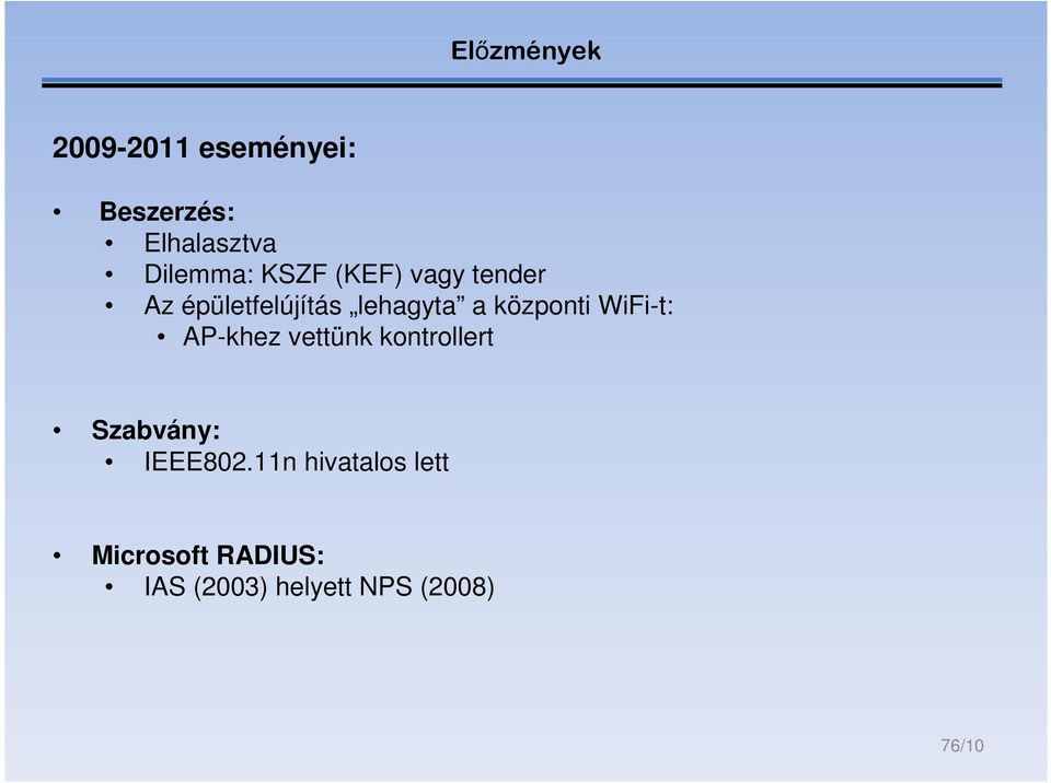 központi WiFi-t: AP-khez vettünk kontrollert Szabvány: IEEE802.