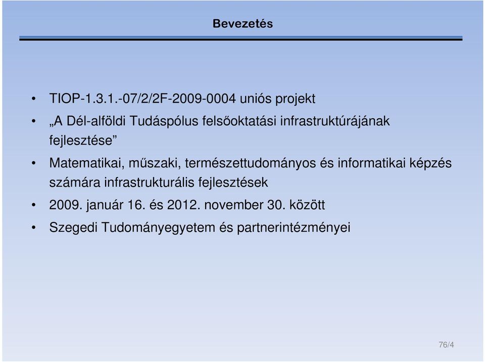 infrastruktúrájának fejlesztése Matematikai, műszaki, természettudományos és