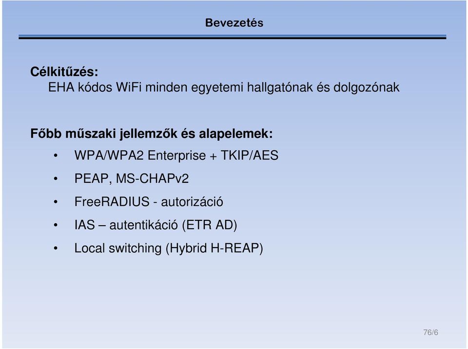 alapelemek: WPA/WPA2 Enterprise + TKIP/AES PEAP, MS-CHAPv2
