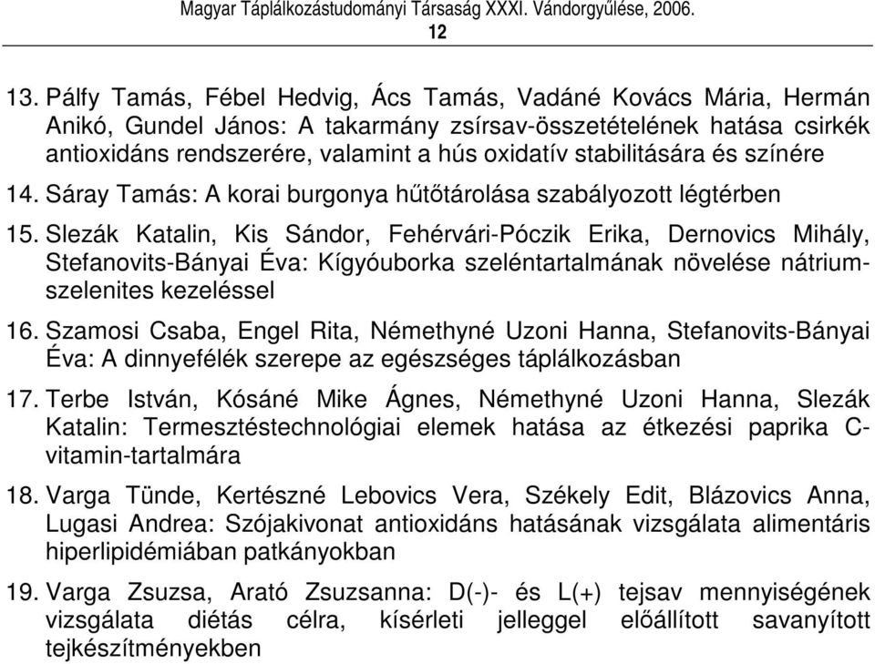 és színére 14. Sáray Tamás: A korai burgonya httárolása szabályozott légtérben 15.