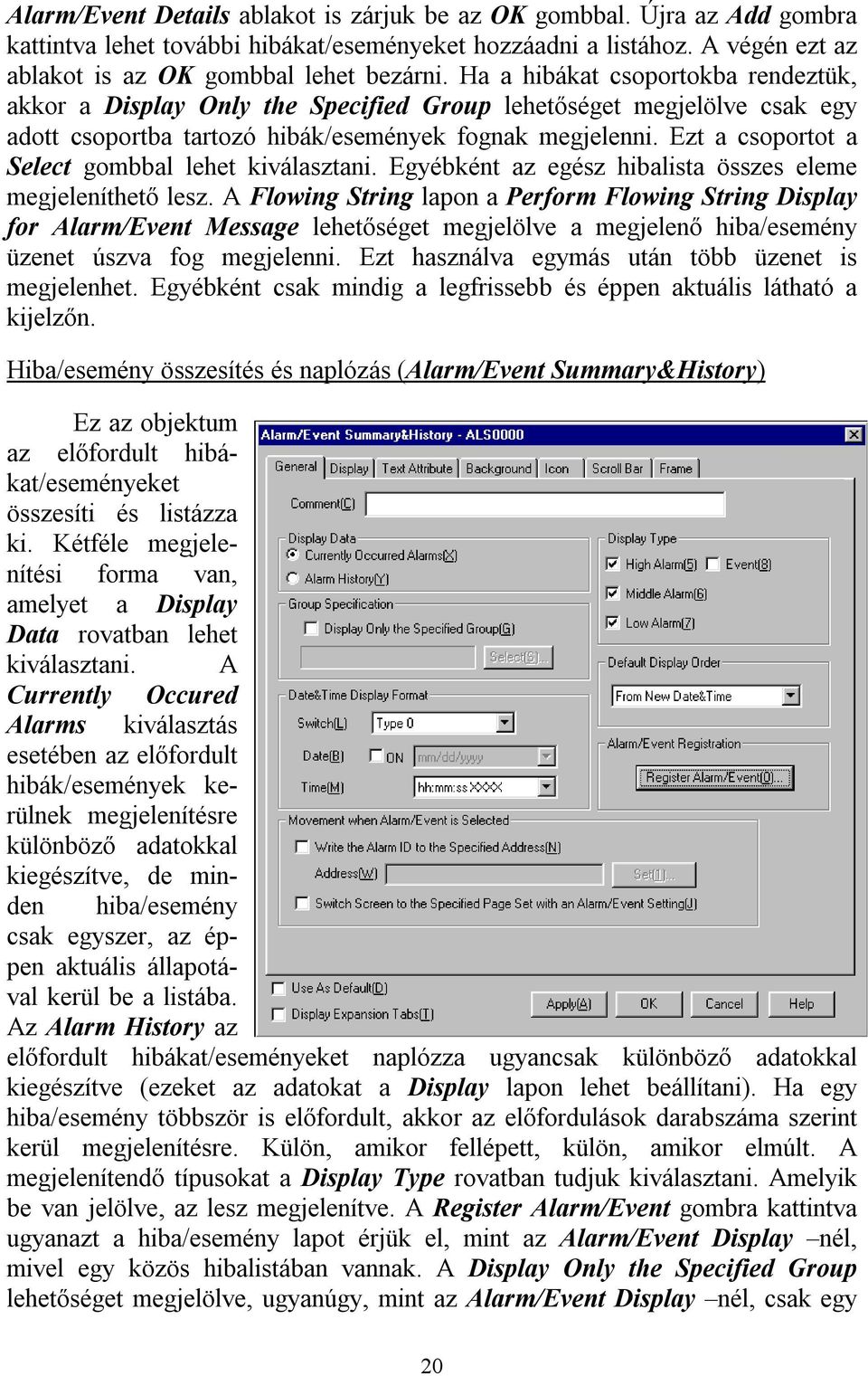 Ezt a csoportot a Select gombbal lehet kiválasztani. Egyébként az egész hibalista összes eleme megjeleníthető lesz.