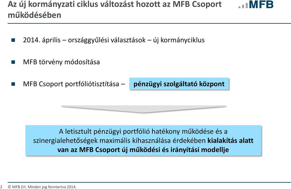 pénzügyi szolgáltató központ A letisztult pénzügyi portfólió hatékony működése és a szinergialehetőségek