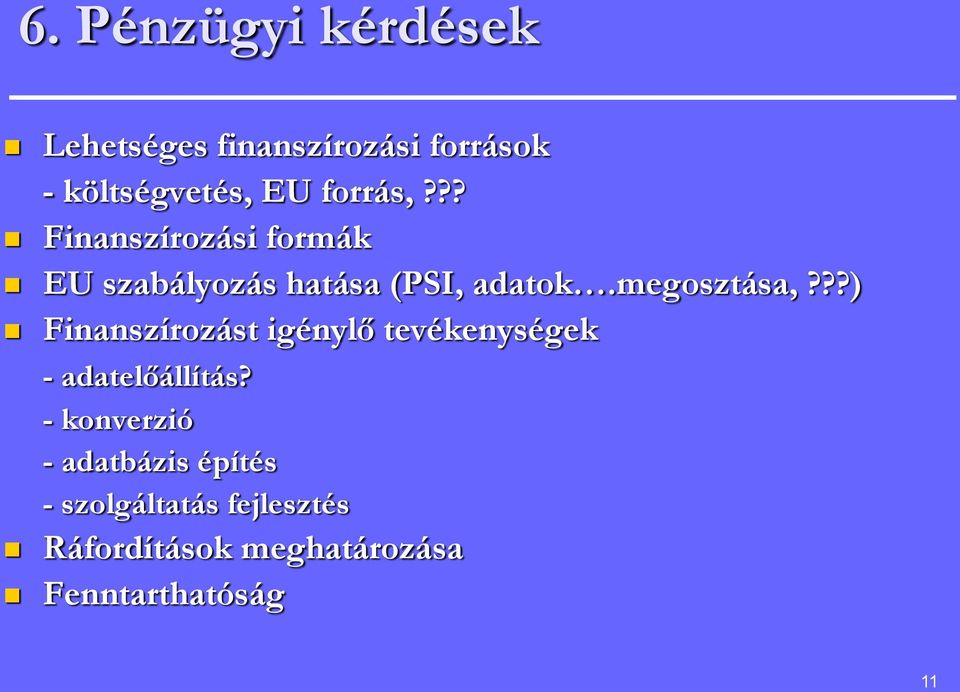 megosztása,???) Finanszírozást igénylő tevékenységek - adatelőállítás?