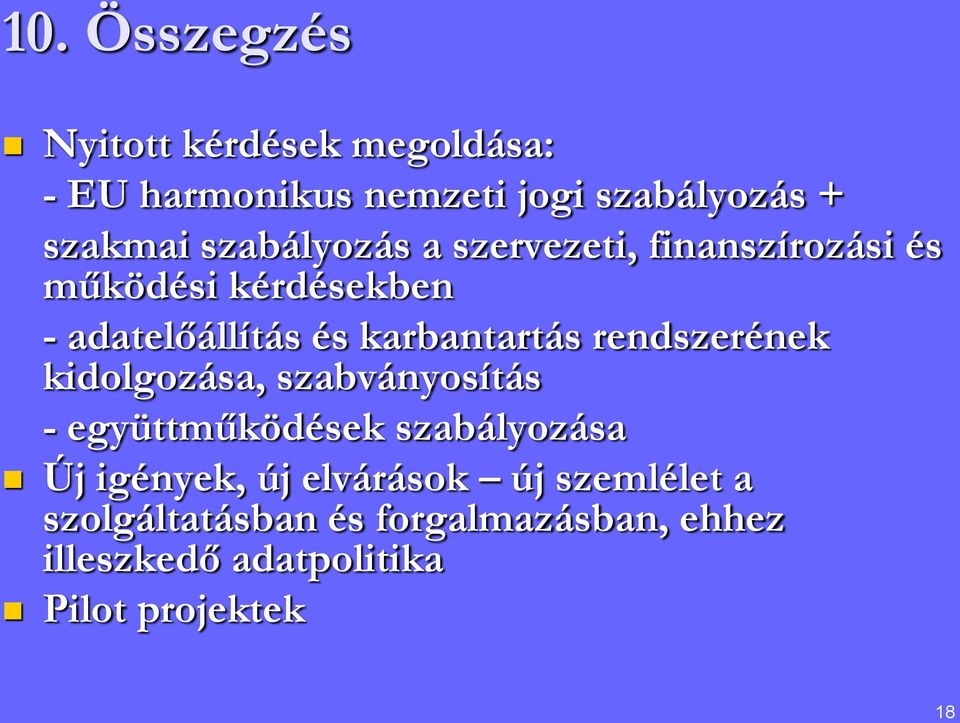 karbantartás rendszerének kidolgozása, szabványosítás - együttműködések szabályozása Új igények,